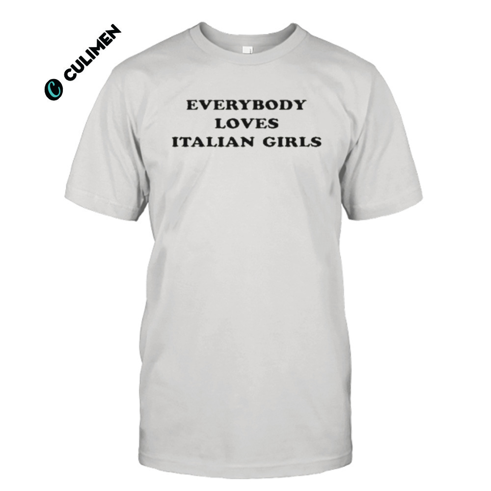 Grace Charis Everybody Loves Italian Girls Shirt
